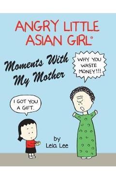 Angry Little Asian Girl Moments With My Mother - Lela Lee