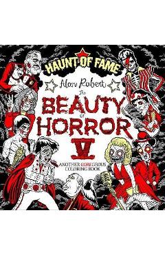The Beauty of Horror 5: Haunt of Fame Coloring Book - Alan Robert