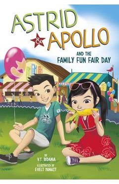 Astrid and Apollo and the Family Fun Fair Day - V. T. Bidania