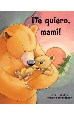¡Te Quiero, Mami! / I Love You, Mommy (Spanish Edition) - Parragon Books
