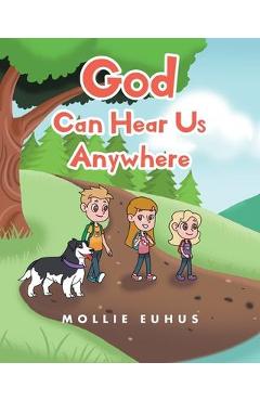 God Can Hear Us Anywhere - Mollie Euhus