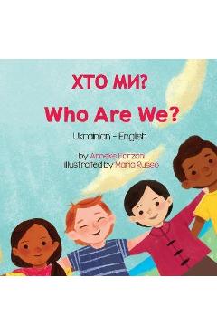 Who Are We? (Ukrainian-English): ХТО МИ? - Anneke Forzani