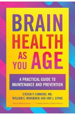Brain Health as You Age: A Practical Guide to Maintenance and Prevention - Steven P. Simmons