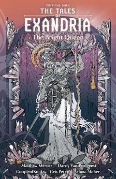 Critical Role: The Tales of Exandria--The Bright Queen - Matthew Mercer