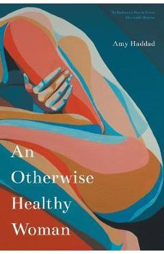 An Otherwise Healthy Woman - Amy Haddad