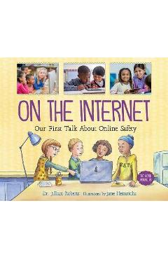 On the Internet: Our First Talk about Online Safety - Jillian Roberts