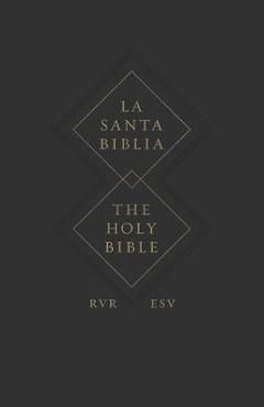 ESV Spanish/English Parallel Bible (La Santa Biblia Rvr / The Holy Bible Esv, Paperback) -