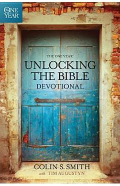 The One Year Unlocking the Bible Devotional - Colin S. Smith