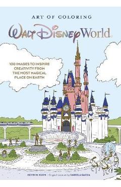 Art of Coloring: Walt Disney World: 100 Images to Inspire Creativity from the Most Magical Place on Earth - Kevin Kern