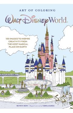 Art of Coloring: Walt Disney World: 100 Images to Inspire Creativity from the Most Magical Place on Earth - Kevin Kern