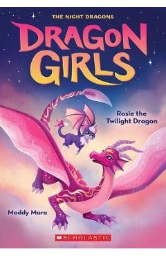 Rosie the Twilight Dragon (Dragon Girls #7) - Maddy Mara