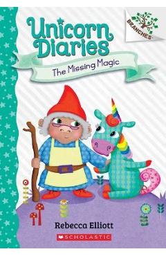 The Missing Magic: A Branches Book (Unicorn Diaries #7)
