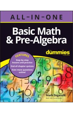 Basic Math & Pre-Algebra All-In-One for Dummies (+ Chapter Quizzes Online) - Mark Zegarelli