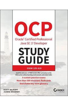 Ocp Oracle Certified Professional Java Se 17 Developer Study Guide: Exam 1z0-829 - Scott Selikoff