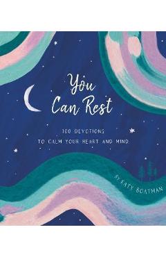 You can rest: 100 devotions to calm your heart and mind - katy boatman