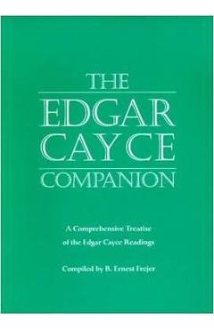 The Edgar Cayce Companion: A Comprehensive Treatise of the Edgar Cayce Readings - B. Ernest Frejer