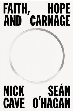 Faith, Hope and Carnage - Nick Cave