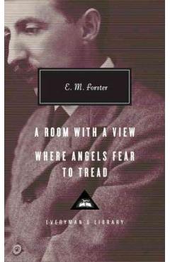 A Room with a View, Where Angels Fear to Tread: Introduction by Ann Pasternak Slater - E. M. Forster