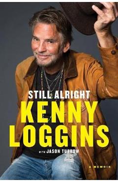 Still Alright: A Memoir - Kenny Loggins