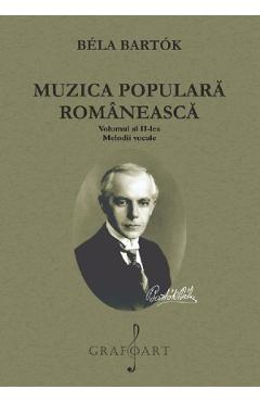 Muzica populara romaneasca Vol.2: Melodii vocale – Bela Bartok Bartok imagine 2022