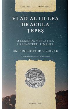 Vlad al III-lea Dracula Tepes – Alina Dedal, Daniel Ionita Alina poza bestsellers.ro
