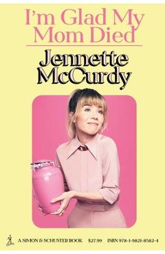 I\'m Glad My Mom Died - Jennette Mccurdy