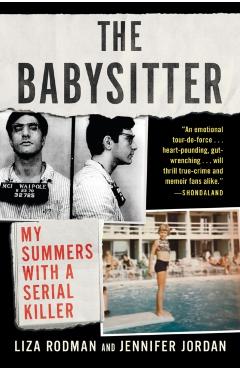 The Babysitter: My Summers with a Serial Killer - Liza Rodman