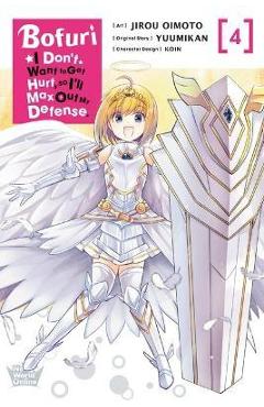 Bofuri: I Don\'t Want to Get Hurt, So I\'ll Max Out My Defense., Vol. 4 (Manga) - Jirou Oimoto