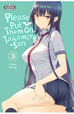 Please Put Them On, Takamine-San, Vol. 3 - Yuichi Hiiragi