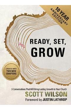 Ready, Set, Grow: 3 Conversations That Will Bring Lasting Growth to Your Church - Scott Wilson