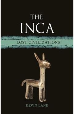 The Inca: Lost Civilizations - Kevin Lane