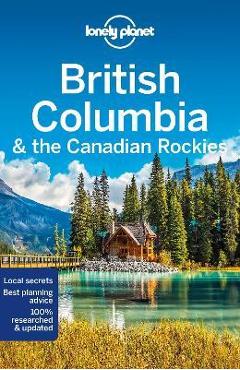 Lonely Planet British Columbia & the Canadian Rockies 9 - John Lee