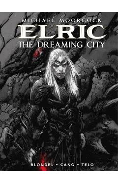 Michael Moorcock\'s Elric Vol. 4: The Dreaming City - Julien Blondel
