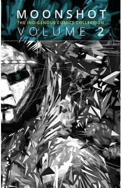 Moonshot: The Indigenous Comics Collection (Volume 2) - Hope Nicholson