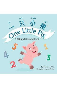 One Little Pig (A bilingual children\'s book in English, Chinese and Pinyin) A Dual Language book in Simplified Chinese - Maryann Chu