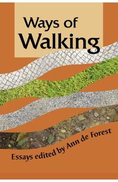 Ways of walking: essays - ann de forest