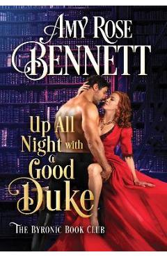 Up All Night with a Good Duke - Amy Rose Bennett