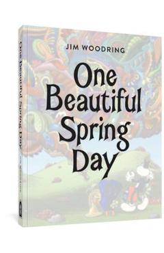 One Beautiful Spring Day - Jim Woodring
