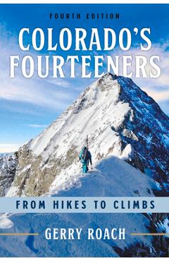 Colorado\'s Fourteeners: From Hikes to Climbs - Gerry Roach