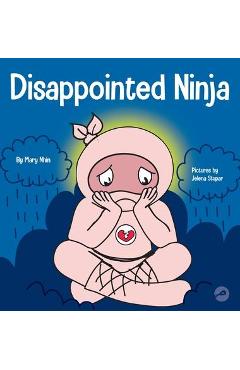 Disappointed Ninja: A Social, Emotional Children\'s Book About Good Sportsmanship and Dealing with Disappointment - Mary Nhin