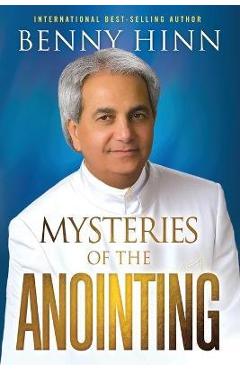 Mysteries of the Anointing - Benny Hinn