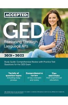 GED Reasoning Through Language Arts Study Guide: Comprehensive Review with Practice Test Questions for the GED Exam - Inc Accepted