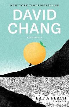 Eat a Peach: A Memoir - David Chang