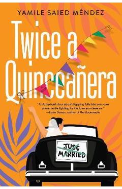 Twice a Quinceañera: A Delightful Second Chance Romance - Yamile Saied Méndez