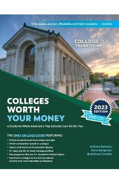 Colleges Worth Your Money: A Guide to What America\'s Top Schools Can Do for You - Andrew Belasco