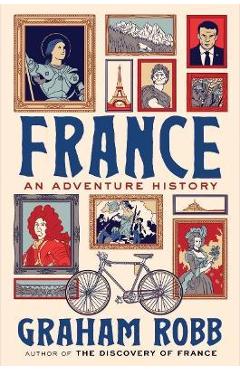 France: An Adventure History - Graham Robb