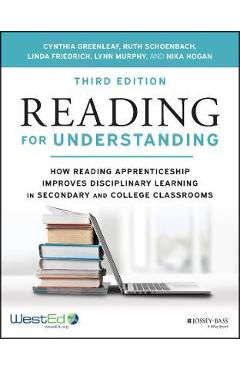 Reading for Understanding: How Reading Apprenticeship Improves Disciplinary Learning in Secondary and College Classrooms - Ruth Schoenbach