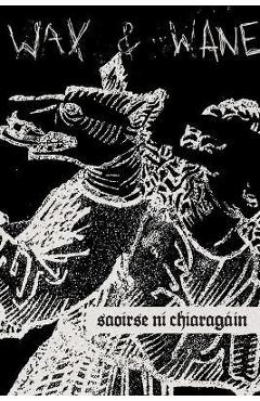 Wax and Wane - Saoirse Ni Chiaragain