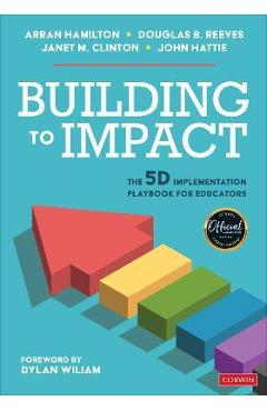 Building to Impact: The 5d Implementation Playbook for Educators - Arran Hamilton