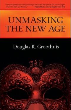 Unmasking the New Age: A Guide for Good Groups - Douglas R. Groothuis